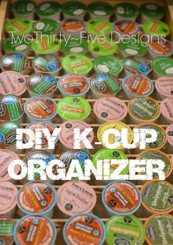 DIY K-Cup Organizerby Two Thirty~Five Designs
