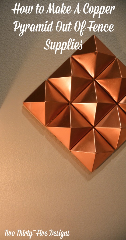 How To Make A Copper Pyramid Out Of Fence Supplies TwoThirtyFiveDesigns.com