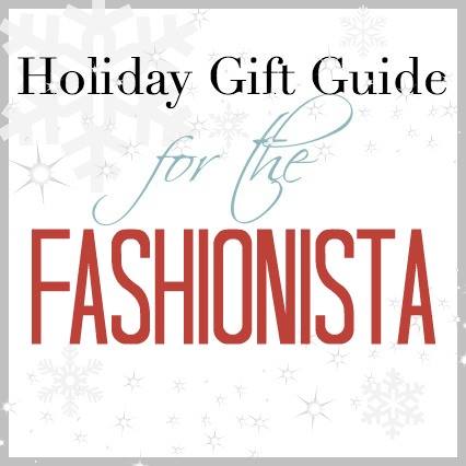 Holiday Gift Guide For The Fashionista
